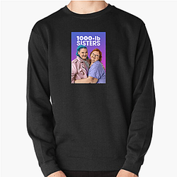 1000-lb Sisters Hanoi Strong Style 1000-lb Sisters Sweatshirts