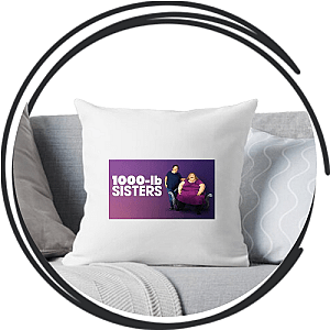 1000-lb Sisters Pillows Cover