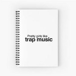 Pretty girls like trap music - Drake and 2 Chainz - More Life Spiral Notebook