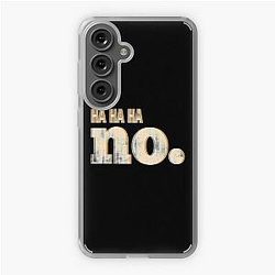 Ha Ha Ha No Samsung Galaxy Soft Case