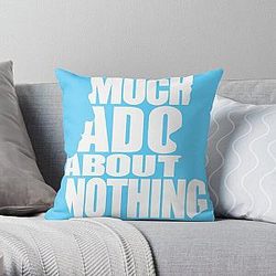 Much Ado Throw Pillow