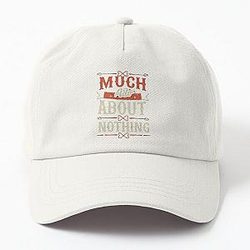 Much Ado About Nothing Dad Hat