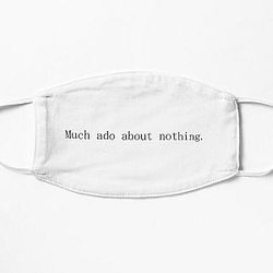 Much ado about nothing. Flat Mask