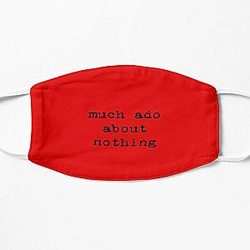Much Ado About Nothing T-Shirt Flat Mask