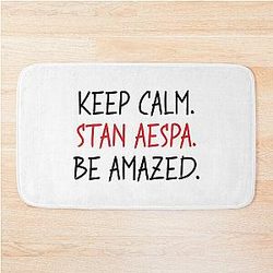 Keep Calm. Stan Aespa. Be Amazed. Bath Mat