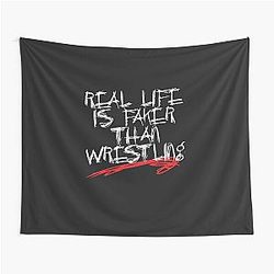 Real life is faker than wrestling Tapestry