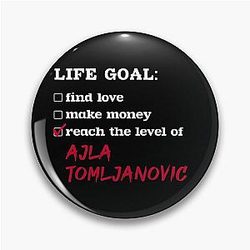 Life goal Ajla Tomljanovic Pin