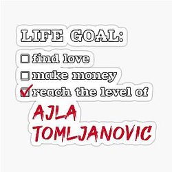 Life goal Ajla Tomljanovic sticker