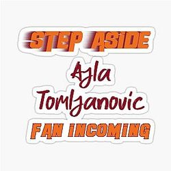 Ajla Tomljanović - Step Aside, Incoming Fan