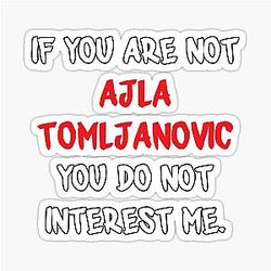 If you are not Ajla Tomljanovic Sticker