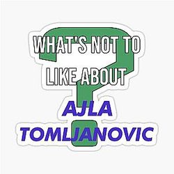 What's not to like about Ajla Tomljanovic Sticker