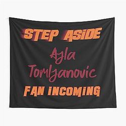 Ajla Tomljanovic - Step Aside, Incoming Fan Tapestry