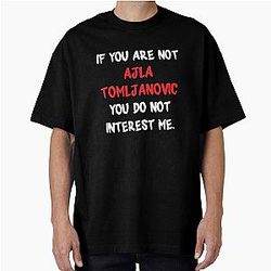 If you are not Aiija Tomljanovic T-Shirt