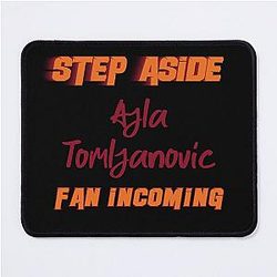 Ajla Tomljanovic - Step Aside incoming fan Mouse Pad