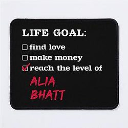 Alia Bhatt Life Goal Mouse Pad