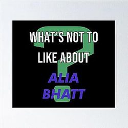 Alia Bhatt - What's not to like about a Poster