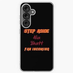 Alia Bhatt - Step Aside, Samsung Galaxy Soft Case