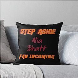 Alia Bhatt - Step Aside, incoming fan Pillow