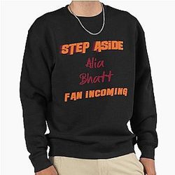 Alia Bhatt - Step Aside, Pullover Sweatshirt
