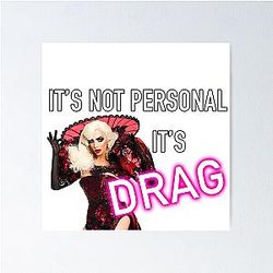 It's Not Personal It's Drag - Alyssa Edwards Poster