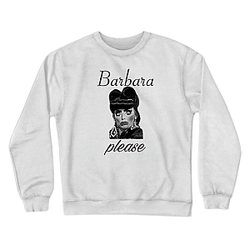 Barbara Please Alyssa Edwards Sweatshirts