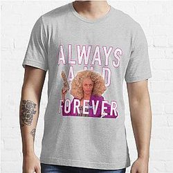 Always and Forever -  Alyssa Edwards Essential T-Shirt