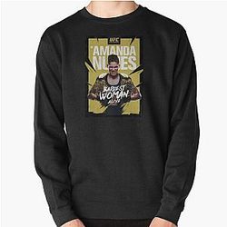 Amanda Nunes Baddest Woman Alive UFC Champion Pullover Sweatshirt
