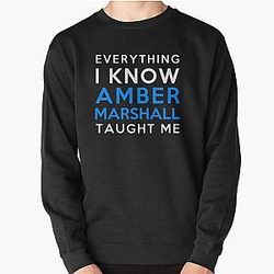 Amber Marshall Everything I Know Pullover Sweatshirt