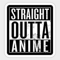 Straight Outta Anime Sticker TP0401