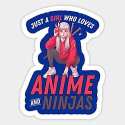 Just a girl - Who Loves Anime and Ninjas Sticker TP0401