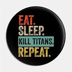 Eat sleep kill titans repeat retro vintage Pin TP0501