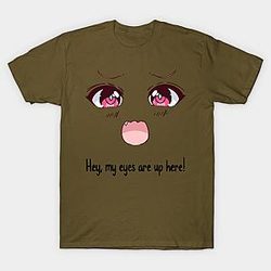 Hey, My Eyes Are Up Here T1 T-shirt TP3112