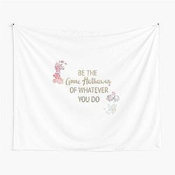 Be You Anne Hathaway Do Whatever Tapestry