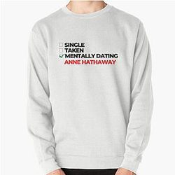Mentally Dating Anne Hathaway Sweatshirt