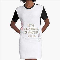 Be the Anne Hathaway of Whatever You do Graphic T-Shirt Dress