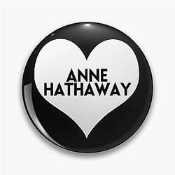 Love Anne Hathaway Pin