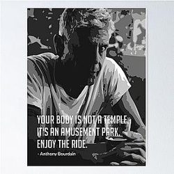 Anthony Bourdain Quote - Your Body Is an Amusement Park Poster