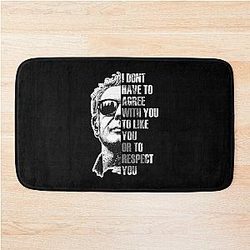 Anthony Bourdain I Don't Have to Agree T-Shirt Bath Mat