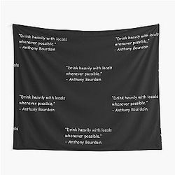 Drink heavily with locals Anthony Bourdain Tapestry