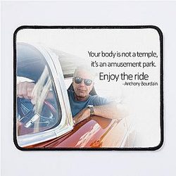 Anthony Bourdain Your Body is a Temple Mouse Pad
