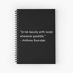 Drink Heavily with Locals Anthony Bourdain Notebook