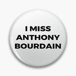 I miss Anthony Bourdain