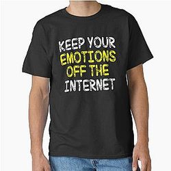 Keep your emotions off the internet Classic T-Shirt