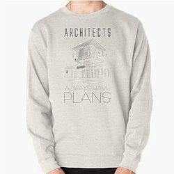 Architects Always Have Plans Shirt Architect Shirt Architect Gift Gift For Architect  Pullover Sweatshirt RB2611