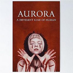 Aurora Poster: A Different Kind of human Poster