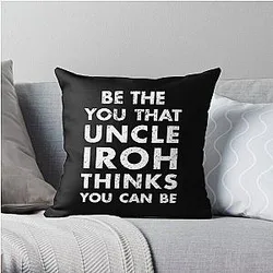 Avatar The Last Airbender Pillows - Be the you that Uncle Iroh thinks you can be - Avatar the Last Airbender Throw Pillow RB2712