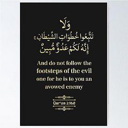 And Do Not Follow the Footsteps of the Evil One He is to You an Avowed Enemy Qur'an 2:168 Poster