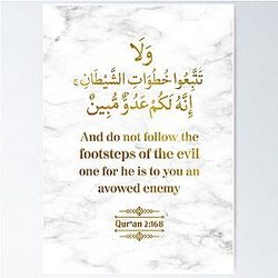 And Do Not Follow the Footsteps of the Evil One for He Is to You an Enemy Qur'an 2 168 Poster