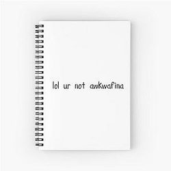 Lol your Not Awkwafina Spiral Notebook