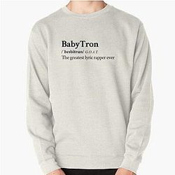 Babytron Underground Hip Hop Rap  Greatest lyric rapper alive Pullover Sweatshirt